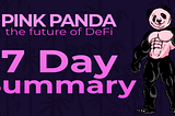 PinkPanda DeFi: 7 Day Summary — A Big Thanks To Our Community