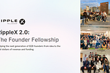 Announcing RippleX 2.0 — The Founder Fellowship