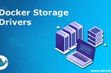 Understanding Docker Storage Drivers: Choosing the Right Option for Your Needs
