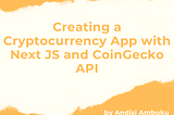How to Create a Cryptocurrency App with Next JS and Coin Gecko API