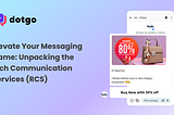 Elevate Your Messaging Game: Unpacking the Rich Communication Services (RCS)