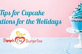 Tips For Cupcake Decorations For The Holidays