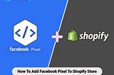 Do you Want to Know How To Add Facebook Pixel To Shopify Store?