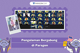 Pengalaman Bergabung di Paragon