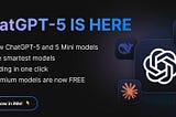 ChatGPT-5 and FREE Premium models