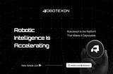 Robotic Intelligence Is Accelerating & Robotexon Is the Platform That Makes It Deployable