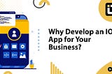 Why Develop an IOS App for Your Business?