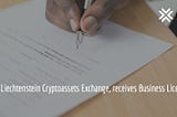 LCX, Liechtenstein Cryptoassets Exchange, receives Business License