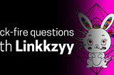 Quick-fire questions with Linkkzyy