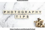Top 5 Photography Tips and How-To Guides | Richard Reinsdorf
