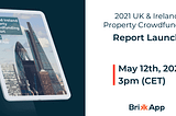 Event — 12th May: BrikkApp’s Premier Property Crowdfunding Report — UK & Ireland 2021