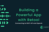 Building a Powerful App with Retool: Connecting to REST API and OpenAI