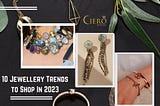 According to Experts, 10 Jewellery Trends to Shop In 2023
