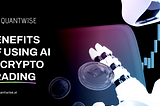 Top Benefits of Using AI in Crypto Trading