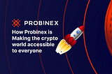 How Probinex is Making the crypto world accessible to everyone
