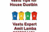 Vastu Tips for Dustbins at Homes