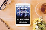 Interview with Dr. Anne Watson, Author of ‘FLASH!’