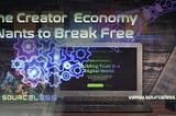 The Creator Economy Wants to Break Free