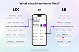 UX or UI what should we learn first?