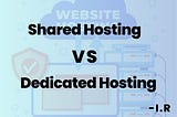 Shared Hosting VS Dedicated Hosting: Don’t choose without knowing this.