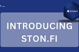 INTRODUCING STON.FI