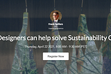 How UX Designers can help solve Sustainability Challenges (Webinar)
