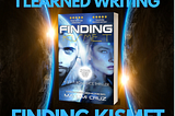 5 Things I Learned Writing ‘Finding Kismet’