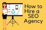 How to Hire the Best SEO Agency or SEO Consultant for your Business