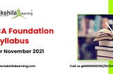 CA Foundation Syllabus for November 2021