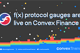 F(X) Protocol Gauges are live on Convex Finance!