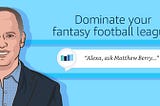 Dominate Your Fantasy Football League with Matthew Berry on Alexa