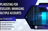 VPS Hosting for Resellers: Managing Multiple Accounts