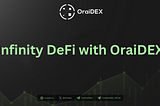 Infinity DeFi with OraiDEX