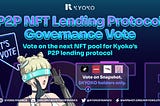 Kyoko Governance Vote: P2P NFT Lending Protocol Pool Support