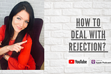 HOW TO HANDLE REJECTION?