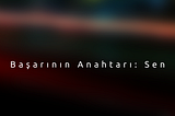 Başarının Anahtarı: Sen