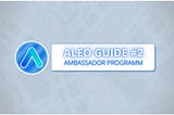 Aleo Guide #2. Aleo Ambassadors Program. Амбассадорская программа. Как попасть? 04.03.2022