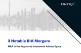 Three Notable Registered Investment Advisor Mergers
