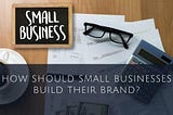 What is branding for small businesses?