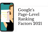 Google’s Page-level Ranking Factors 2021