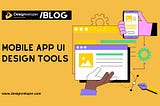 Top 30 Mobile App Design Software Tools for Stunning UI/UX in 2025