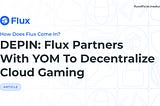 DEPIN: Flux Partners With YOM To Decentralize Cloud Gaming
