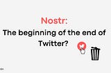 Nostr: The beginning of the end of Twitter?