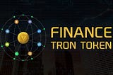 Everything You Need to Know About Finance Tron Token