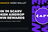 Join Binance x CARV Airdrop Campaign and Share 1,000,000 $CARV and 30,000 USDC!