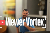 (How to get) The Viewer Vortex of YouTube