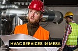 HVAC Services in Mesa, AZ Ensuring Optimal Comfort and Efficiency