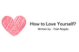 How to Love Yourself?