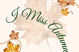 Pitiful Poet #13 — I Miss Autumn