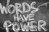 The power of our words